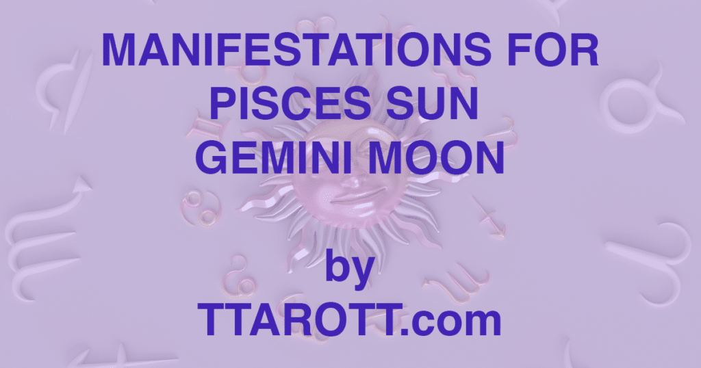 12-pisces-sun-3-gemini-moon-manifestations