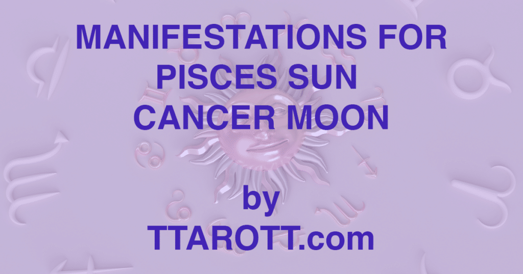 12-pisces-sun-4-cancer-moon-manifestations